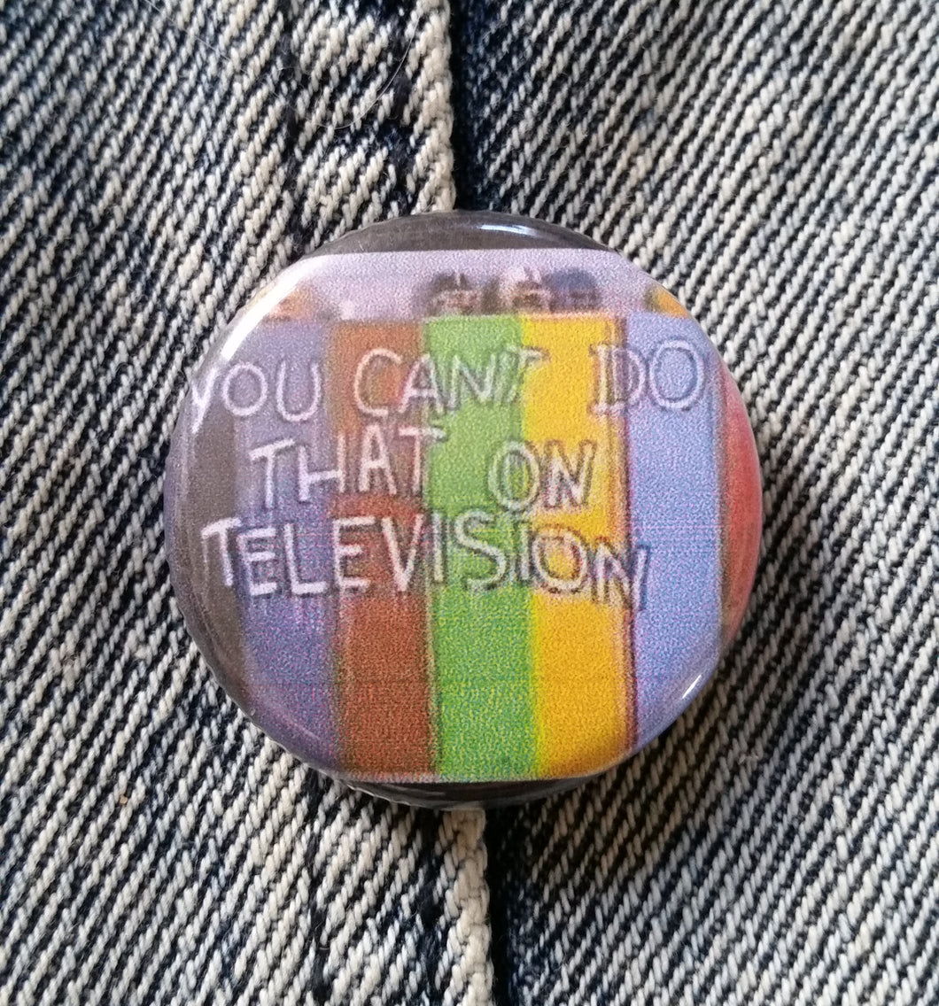 You Can't Do That On Television pin back button