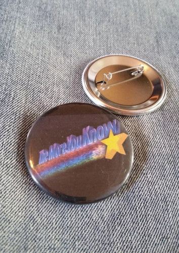 The More You Know Pin Back Button